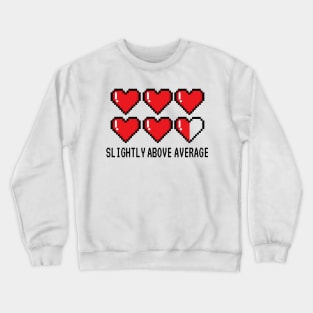 Slightly Above Average Crewneck Sweatshirt